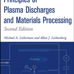 ACCESS KINDLE 💏 Principles of Plasma Discharges and Materials Processing , 2nd Editi