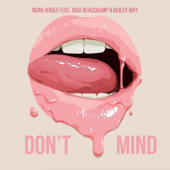 Don’t Mind - Noah Urrea feat. Josh Beauchamp & Bailey May