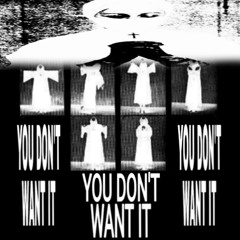YOU DON'T WANT IT (FEAT. MXNSON)