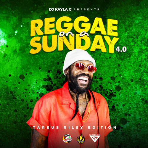 DJ Kayla G - Reggae On A Sunday Vol. 4: TARRUS RILEY EDITION Mix - FYAH SQUAD Sound