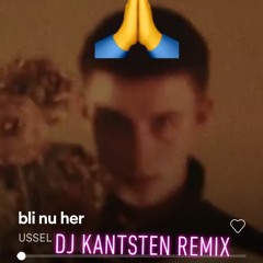 USSEL - Bli Nu Her Dj Kantsten Remix