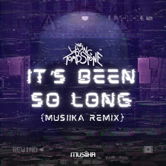 It's Been So Long (MUSIIKA REMIX)
