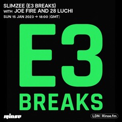 Slimzee (E3 Breaks) with Joe Fire & 28 Luchi - 15 January 2023