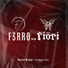 F3RR0 b2b Fiöri - Rover B'day @ Terapya Bar