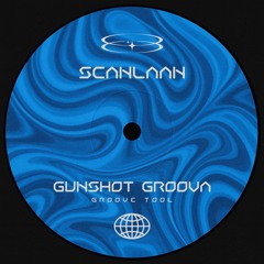 SCANLAAN - Gunshot Groova