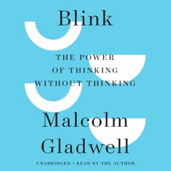 [READ DOWNLOAD] Blink: The Power of Thinking Without Thinking