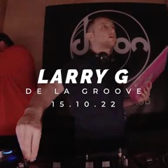Larry G @ Djoon for De La Groove 15.10.22
