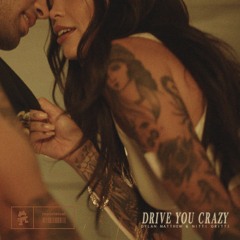 Dylan Matthew & Nitti Gritti - Drive You Crazy