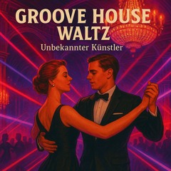 Groove House Waltz