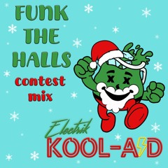 Funk the Halls DJ Contest Mix Entry - Electrik Kool-Aid