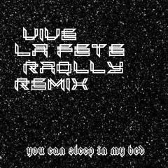 You Can Sleep In My Bed - Vive la Fête (RAQUELLY  Remix)