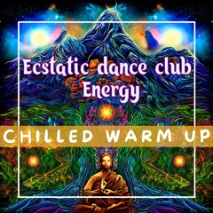 Ecstatic Dance 2021 | Chilled Warm Up ૐ