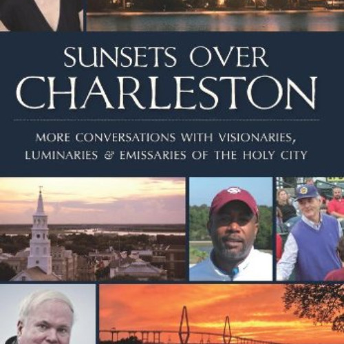 [Download] EBOOK 📘 Sunsets Over Charleston: More Conversations with Visionaries, Lum