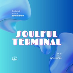 INNERSENSE - Soulful Terminal 35