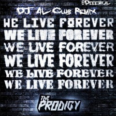 We Live Forever (DJ Al Club Remix)