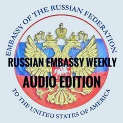 Russian Embassy Weekly #150