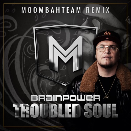 Brainpower - Troubled Soul (Moombahteam Club Mix)