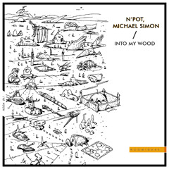 N'Pot & Michael Simon - 'Into My Wood' EP