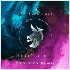 Seven Lions & ILLENIUM ft. ÁSDÍS - Not Even Love (MVXIMVS Remix)