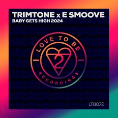 Trimtone X E Smoove - Baby Gets High Feat. Michael White [Love To Be]
