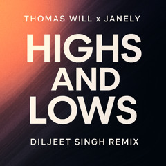 Thomas Will x Janely – Highs and Lows (Diljeet Singh Remix)