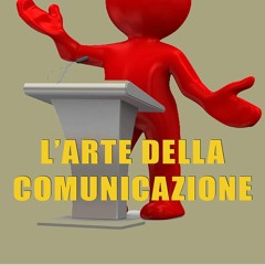 Kindle online PDF L?Arte della Comunicazione: Per Comunicare In Maniera Efficace, Convincente e