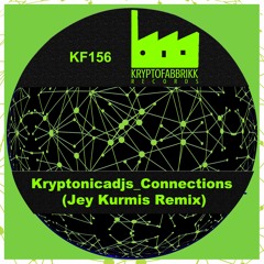 KF156_Kryptonicadjs_Connections (Jey Kurmis Remix)
