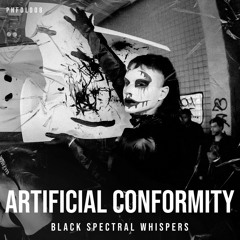 ARTIFICIAL CONFORMITY - BLACK SPECTRAL WHISPERS [PHFDL008]