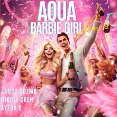 Aqua - Barbie Girl (James Cozmo, Nicole Chen, Ayeda K. Remix)
