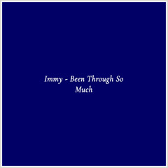 Immy - Been Through So Much