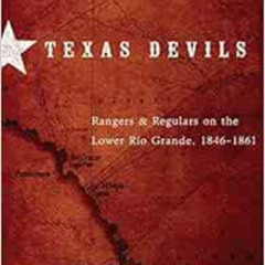 View EBOOK 💌 Texas Devils: Rangers and Regulars on the Lower Rio Grande, 1846–1861 b