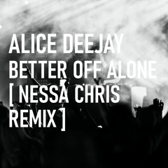 Better Off Alone (Nessa Chris Remix)