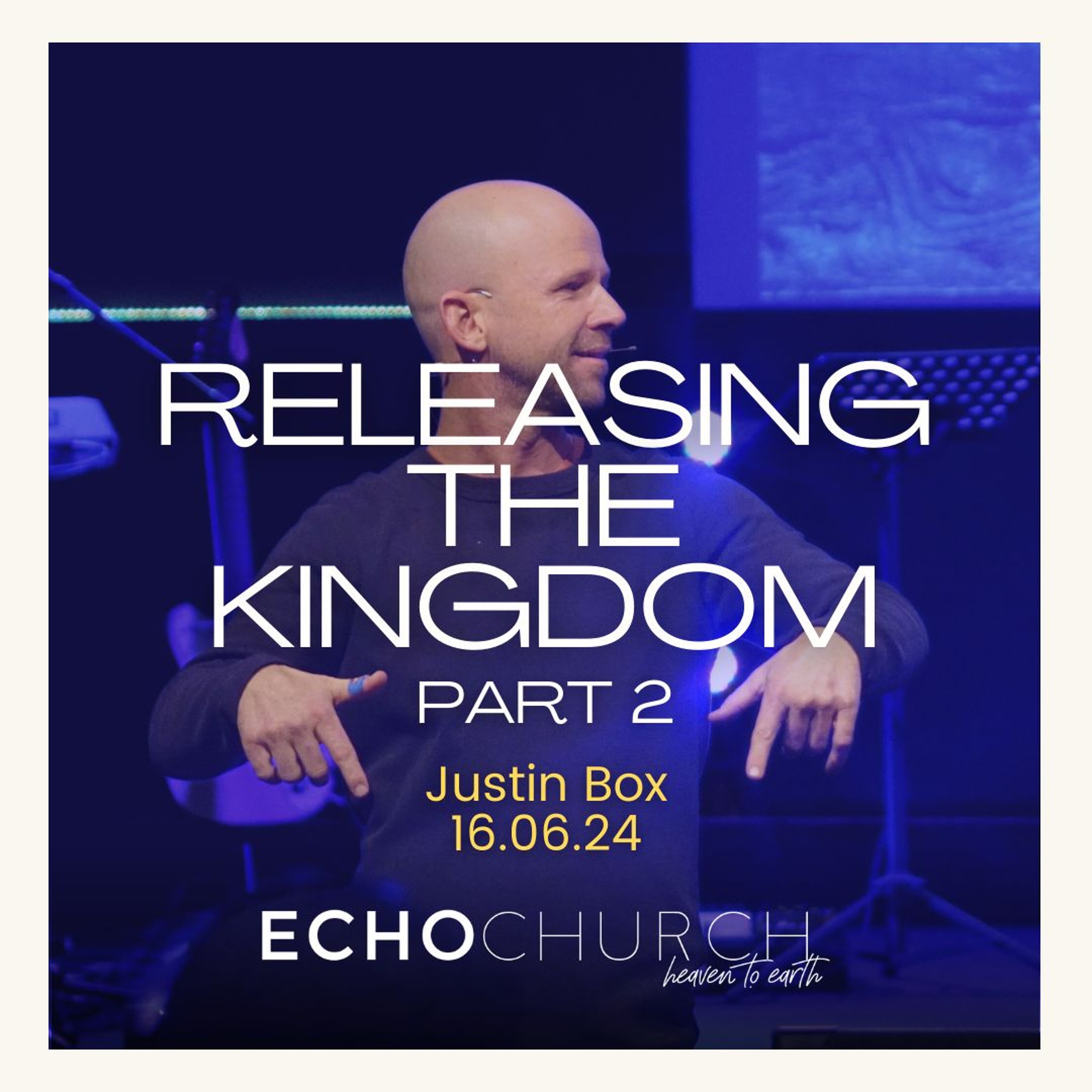 Releasing The Kingdom Pt.2. Justin Box / 16.06.24