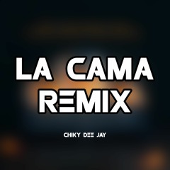 LA CAMA REMIX - CHIKY DEE JAY