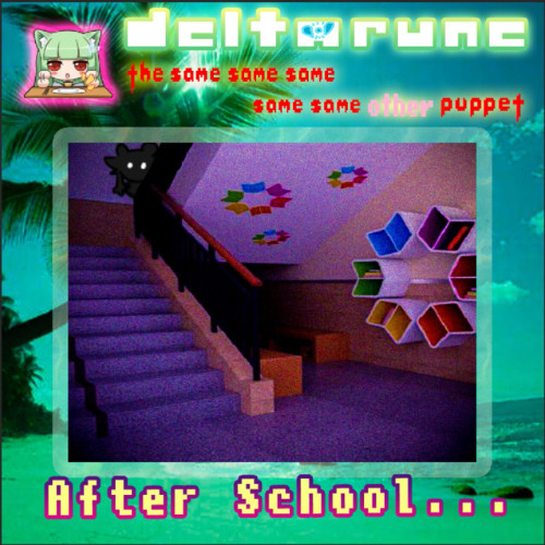 {Pipepaste} After School - [Deltarune: The 5Same Other Puppet]