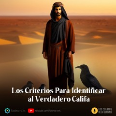 Los Criterios Para Identificar al Verdadero Califa | Los cuentos de la semana | Nº 128