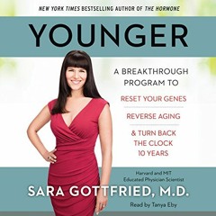 READ [PDF EBOOK EPUB KINDLE] Younger: A Groundbreaking Program to Reset Your Genes, Reverse Aging, a
