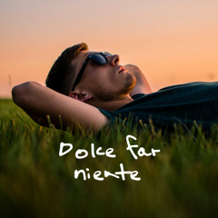 Dolce Far Niente