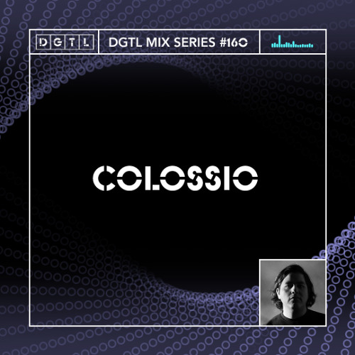 DGTL MIX SERIES #160 - COLOSSIO