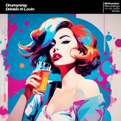 drumynray - Drinkin N Lovin Album [Out Now]