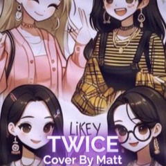 TWICE - LIKEY - Cover By MattyChanCan