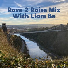 RAVE 2 RAISE MIX WITH LIAM BE
