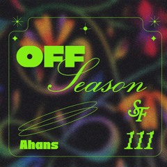 Off Season 111 w/ Ahans - April 11, 2024