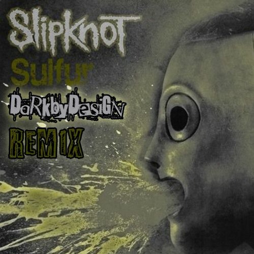 Sulfur - Slipknot (DbD Remix) 140bpm