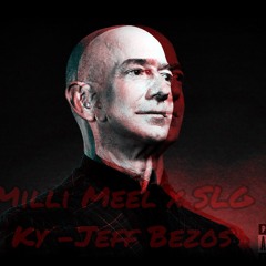 Milli Meel X SLG Ky-JEFF BEZOS