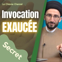 Secret pour une Invocation Exaucée !