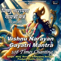 Vishnu Narayan Gayatri Mantra 108 Times Chanting (Om Narayanaya Vidmahe)