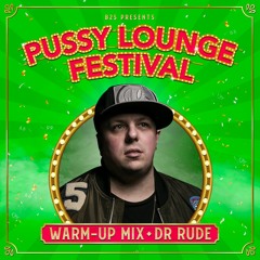 Pussy Lounge Festival 2022 | Dr Rude warm-up mix