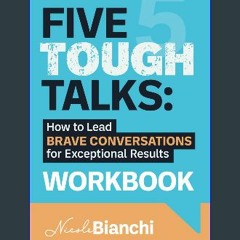 Ebook PDF  ⚡ Five Tough Talks Workbook: How to Lead Brave Conversations for Exceptional Results ge