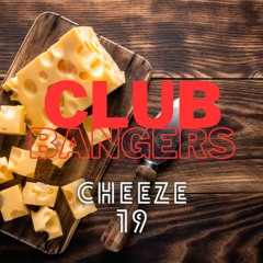Club Bangers - Cheeze XIX (19)